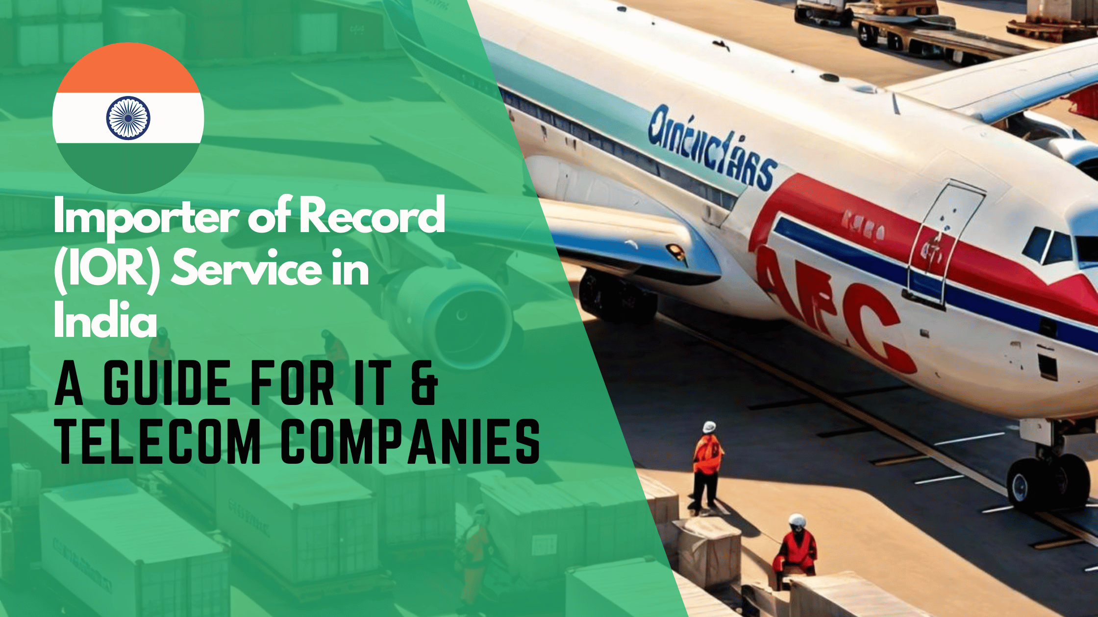 Importer of Record Service in India: A Comprehensive Guide for IT & Telecom Companies