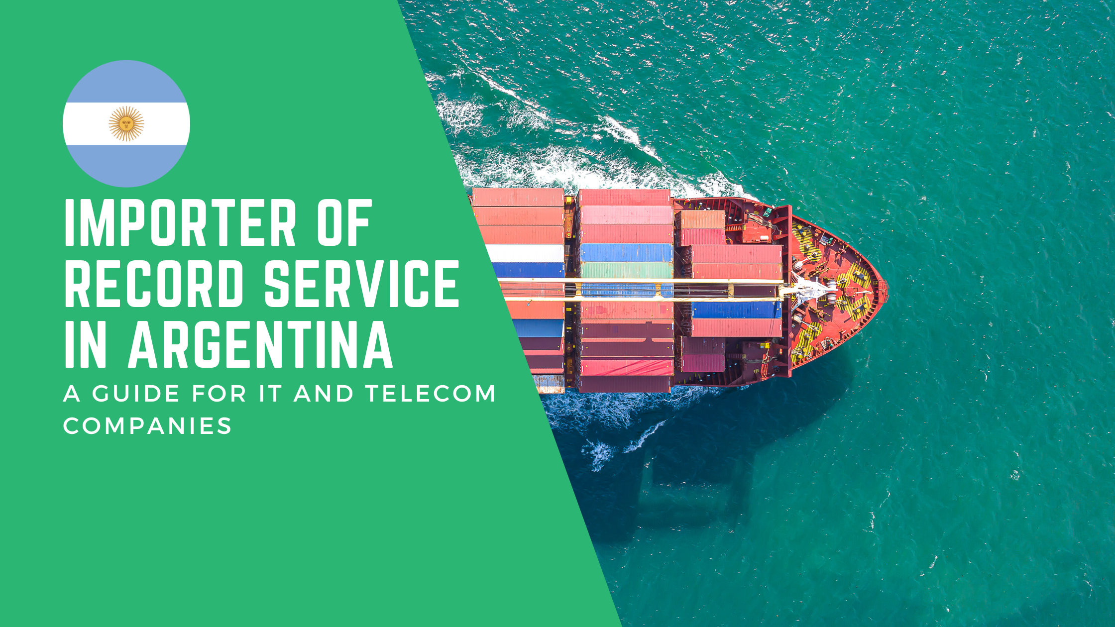 Importer of Record Service in Argentina: A Guide for IT and Telecom Companies