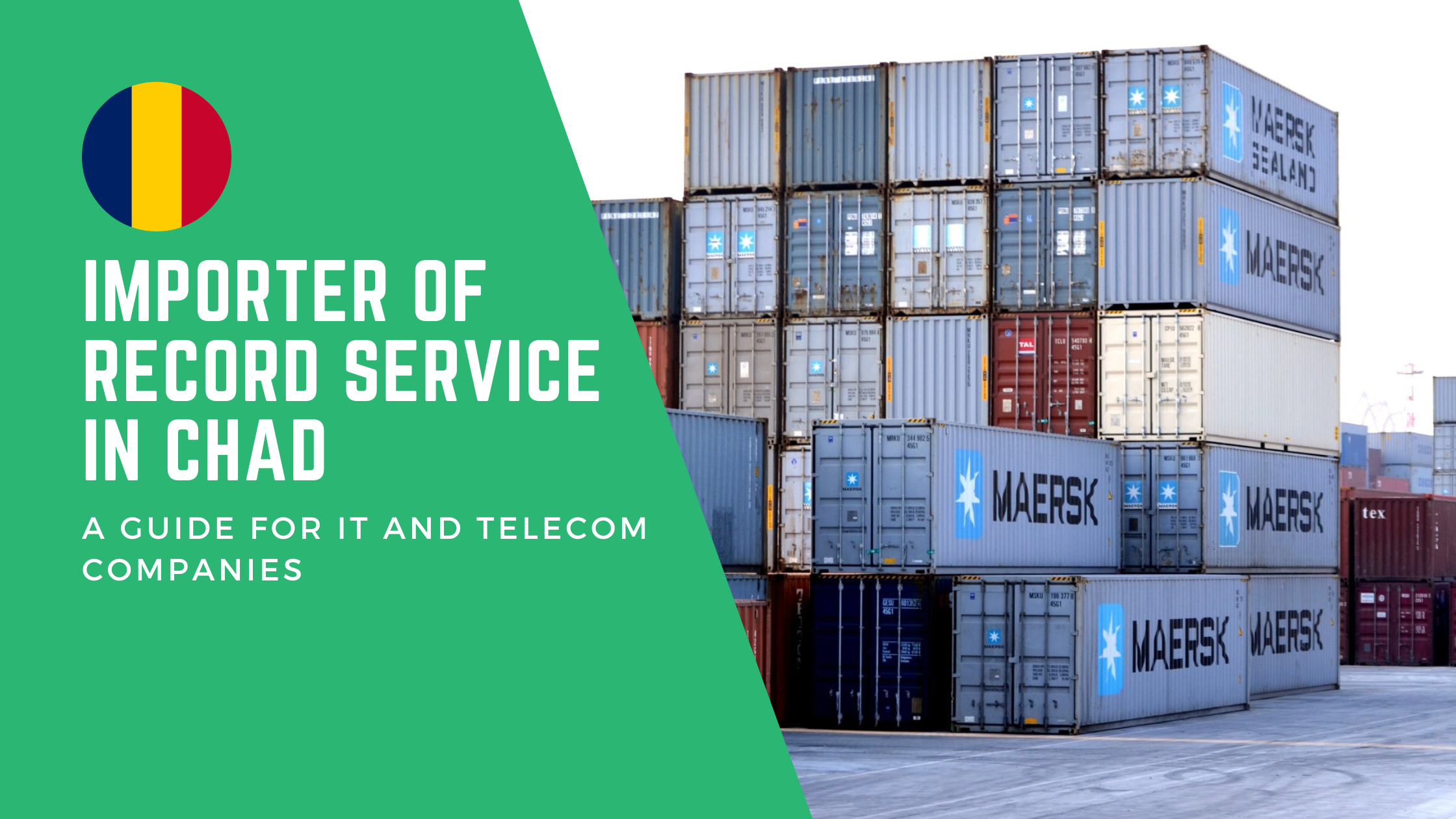 Importer Of Record Service in Chad: A Guide for IT and Telecom Companies