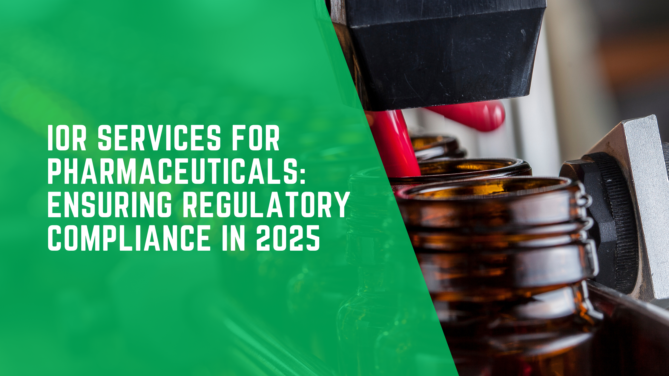 IOR Services for Pharmaceuticals: Ensuring Regulatory Compliance in 2025