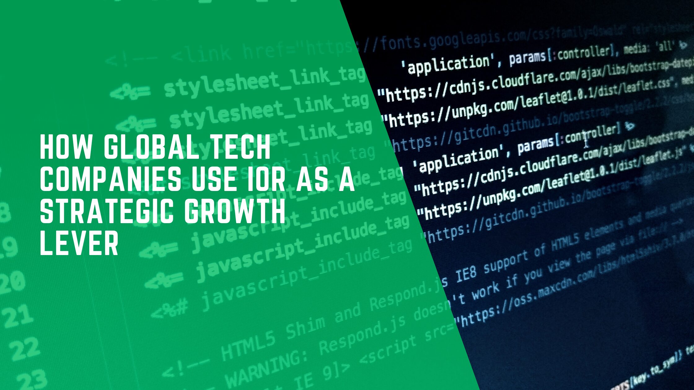 How Global Tech Companies Use IOR as a Strategic Growth Lever