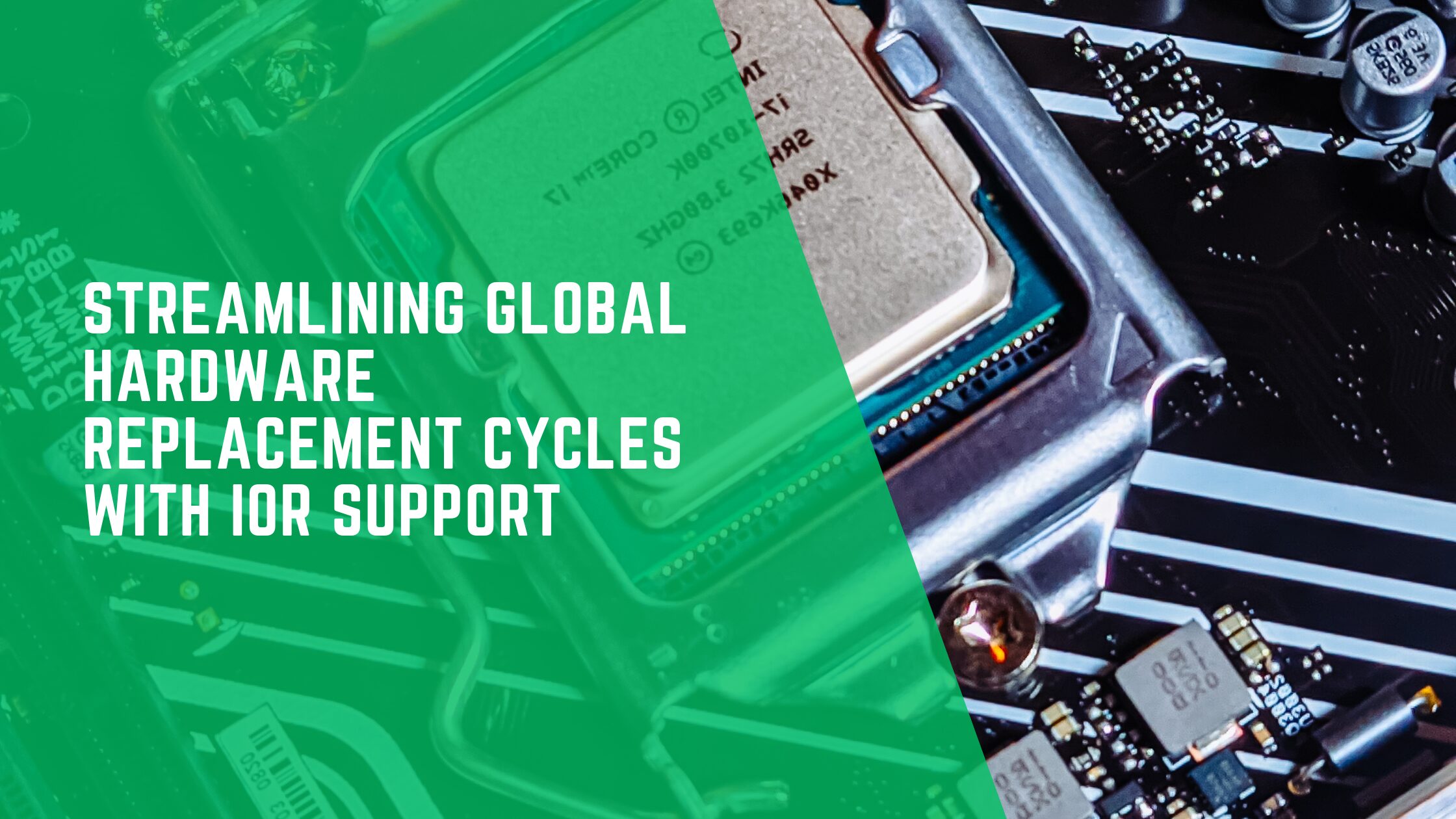 Streamlining Global Hardware Replacement Cycles with IOR Support