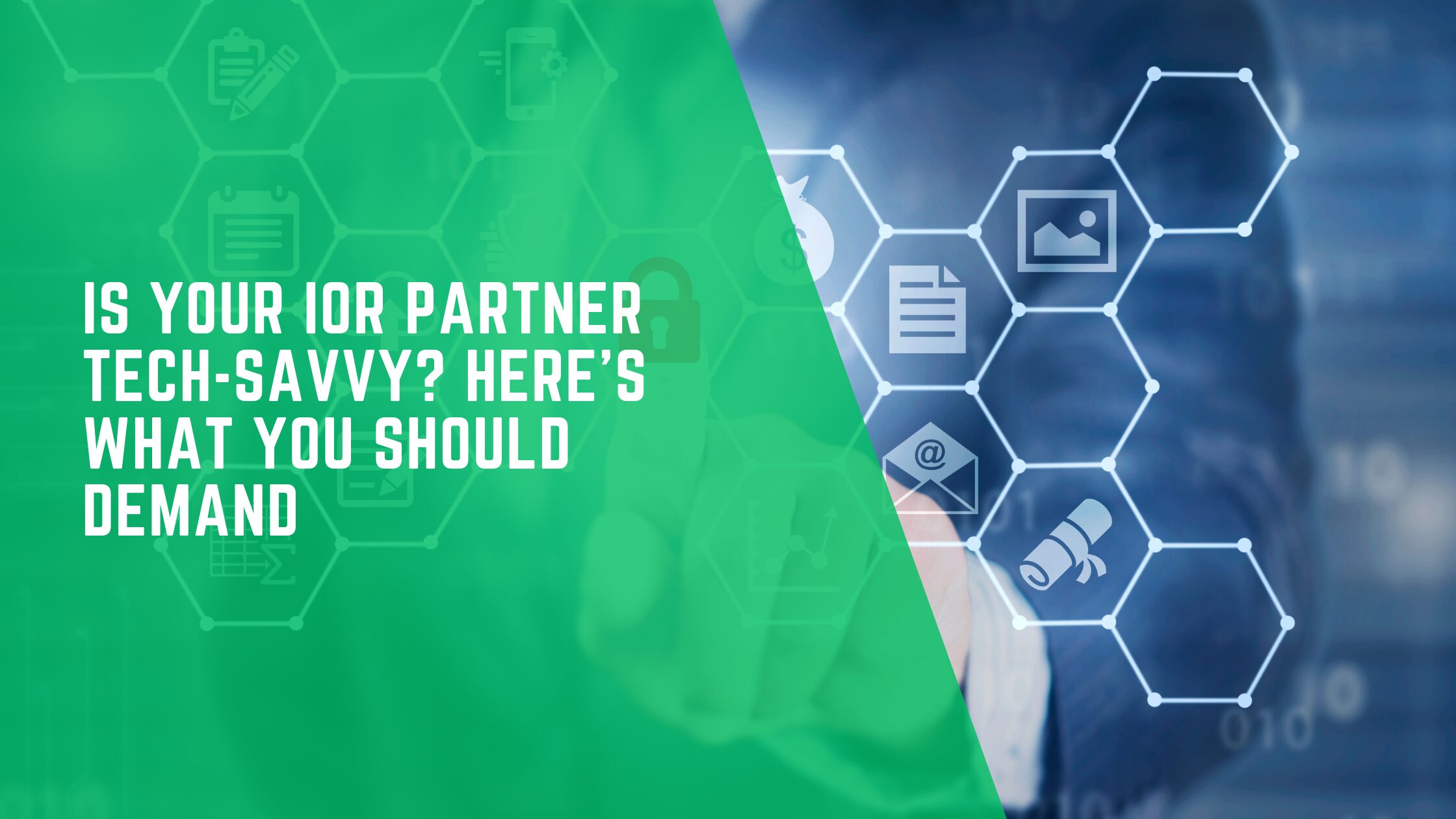 Is Your IOR Partner Tech-Savvy? Here’s What You Should Demand