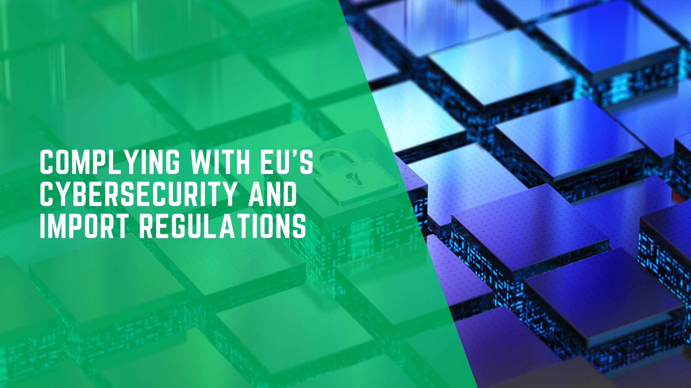 Complying with EU Cybersecurity and Import Rules Guide for IT & Telecom