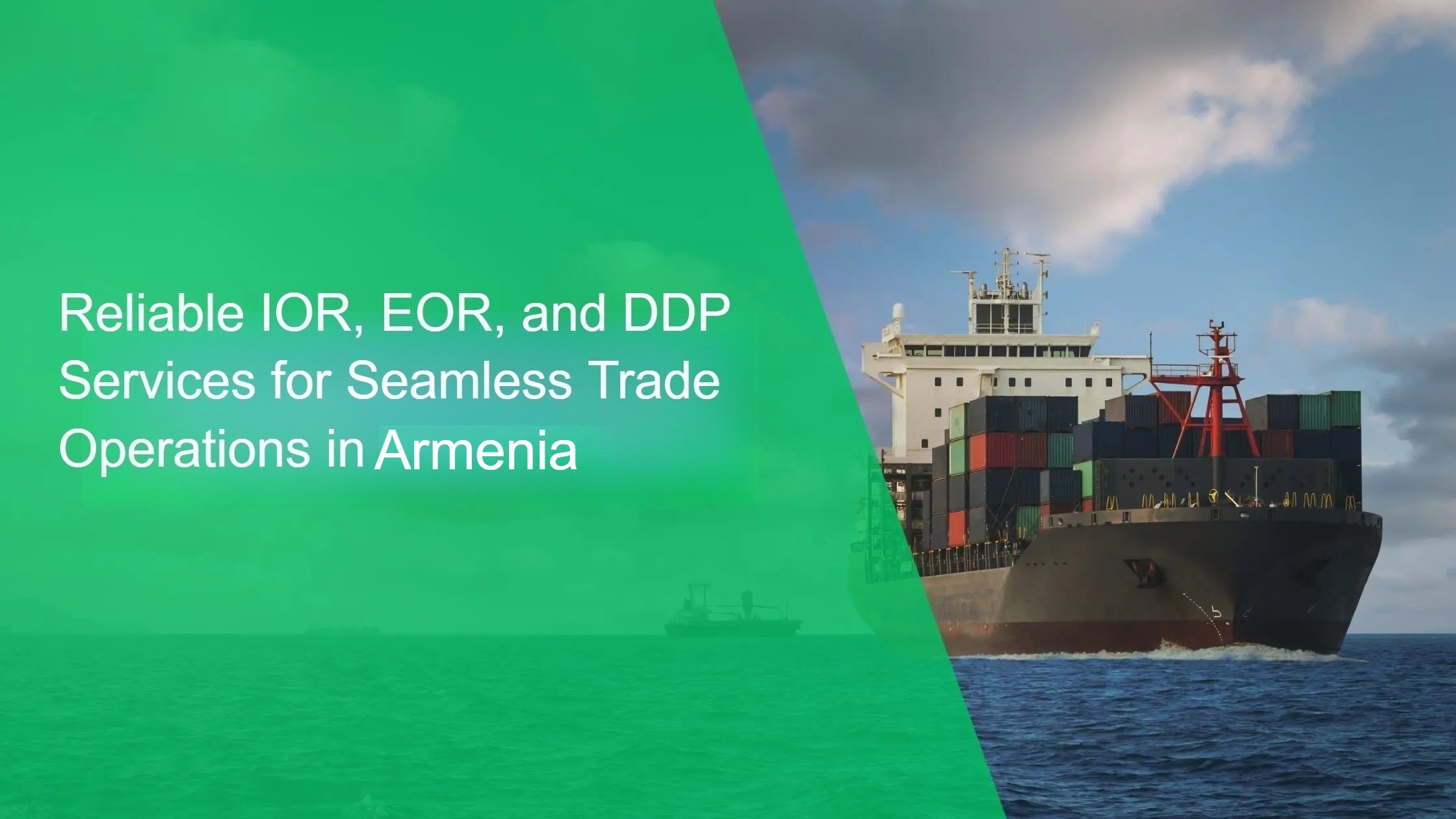 Reliable IOR, EOR, and DDP Services for Seamless Trade Operations in Armenia