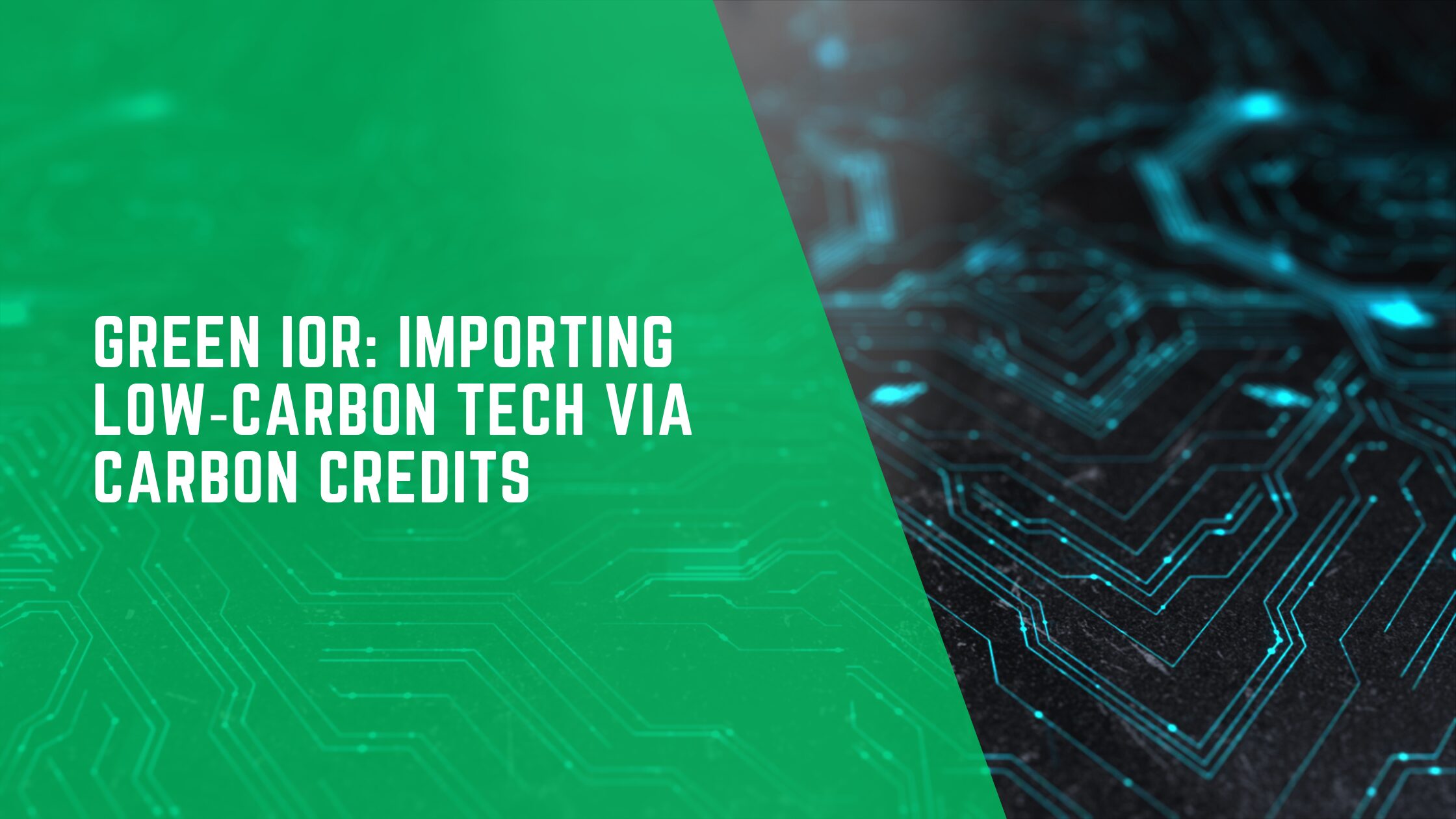 Green IOR: Importing Low-Carbon Tech via Carbon Credits