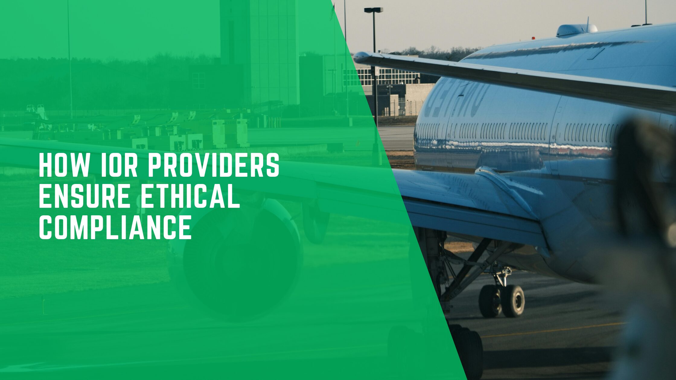How IOR Providers Ensure Ethical Compliance