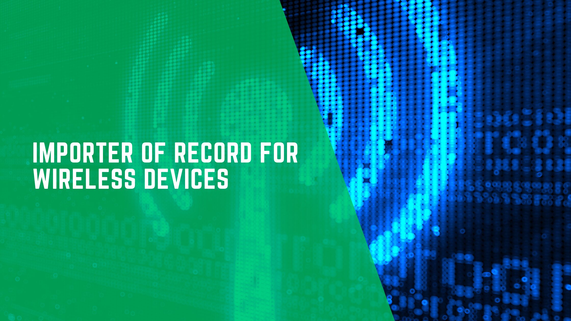 Importer of Record for Wireless Devices