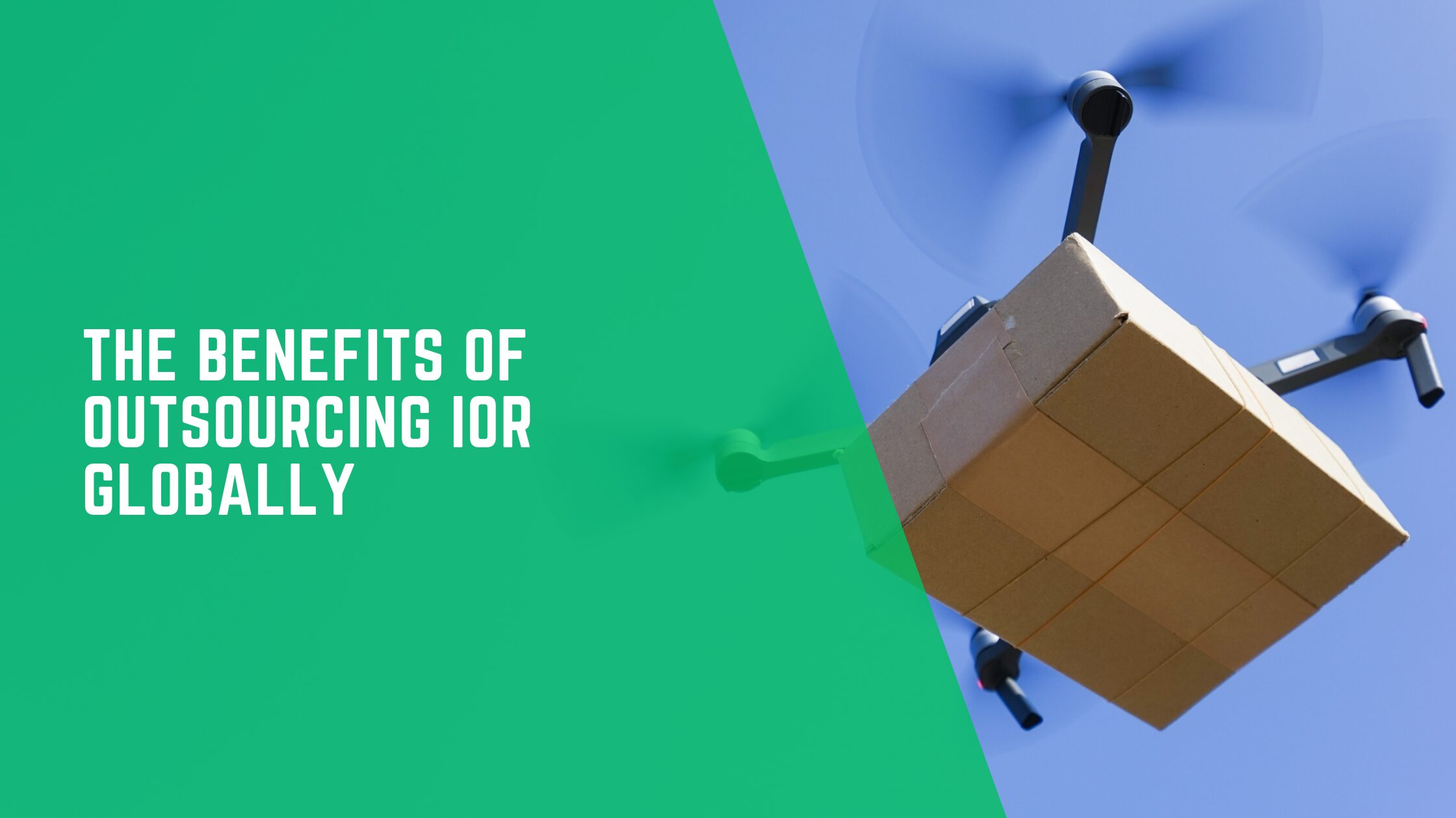 The Benefits of Outsourcing IOR Globally