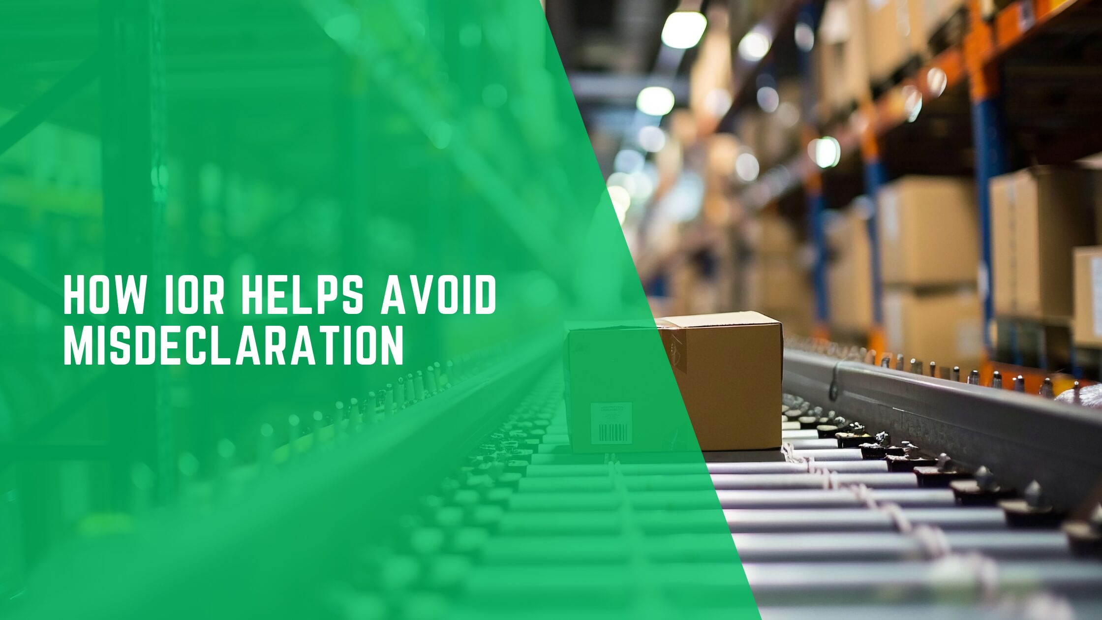 How IOR Helps Avoid Misdeclaration