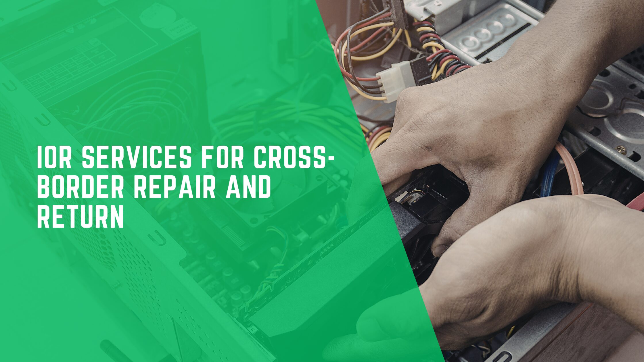 IOR Services for Cross-Border Repair and Return