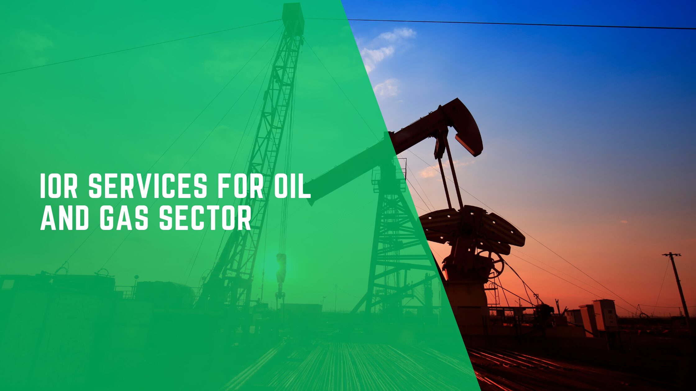 IOR Services for Oil and Gas Sector