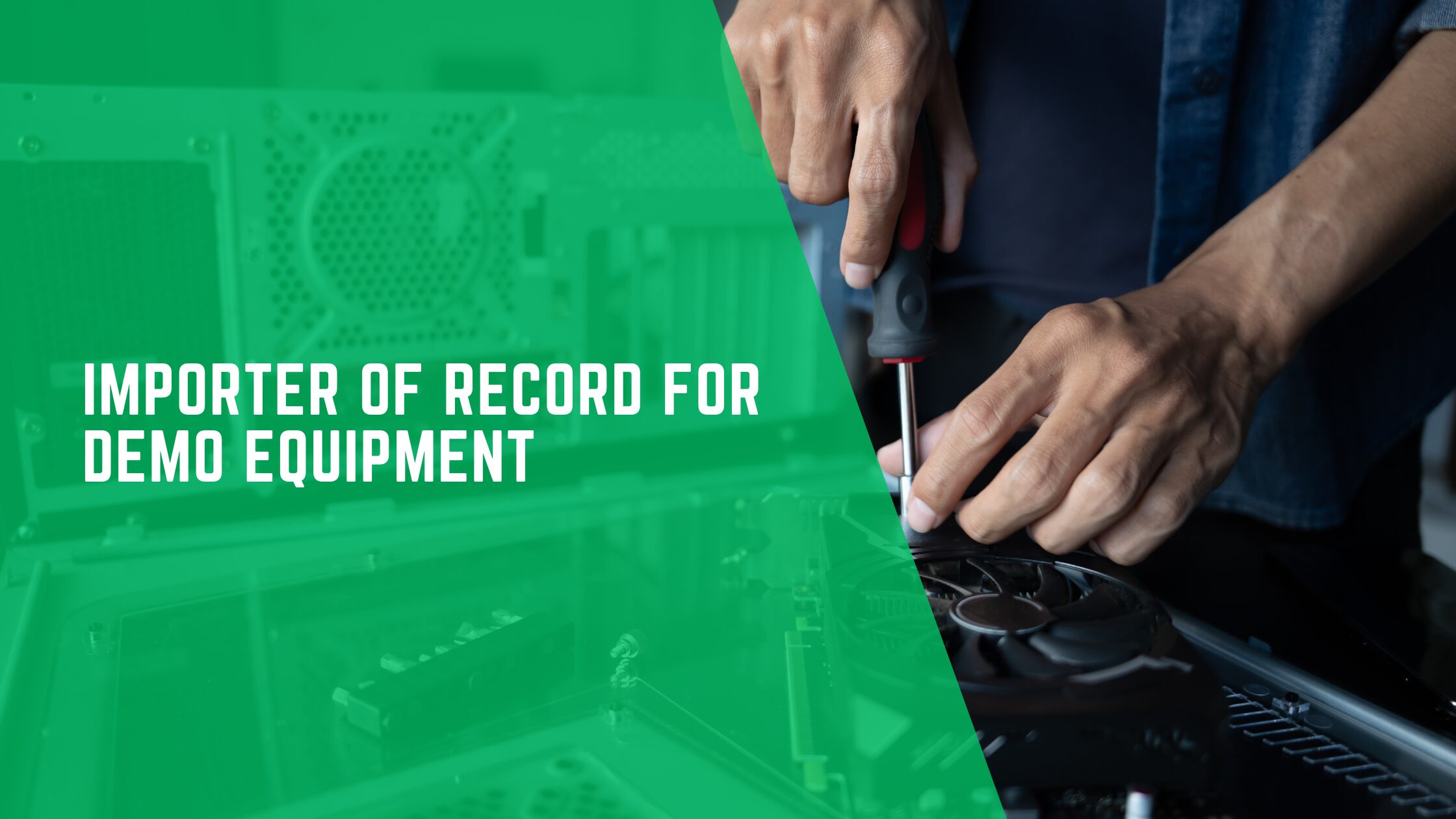 Importer of Record for Demo Equipment