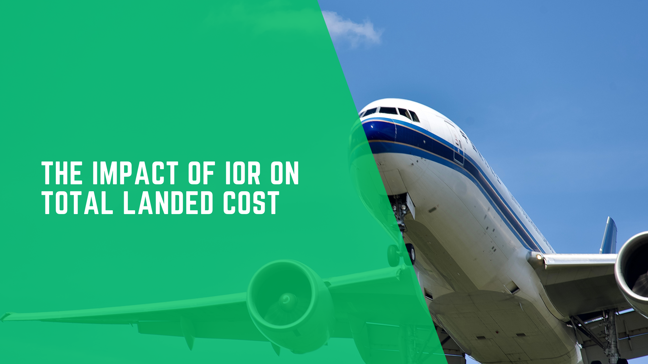 The Impact of IOR on Total Landed Cost