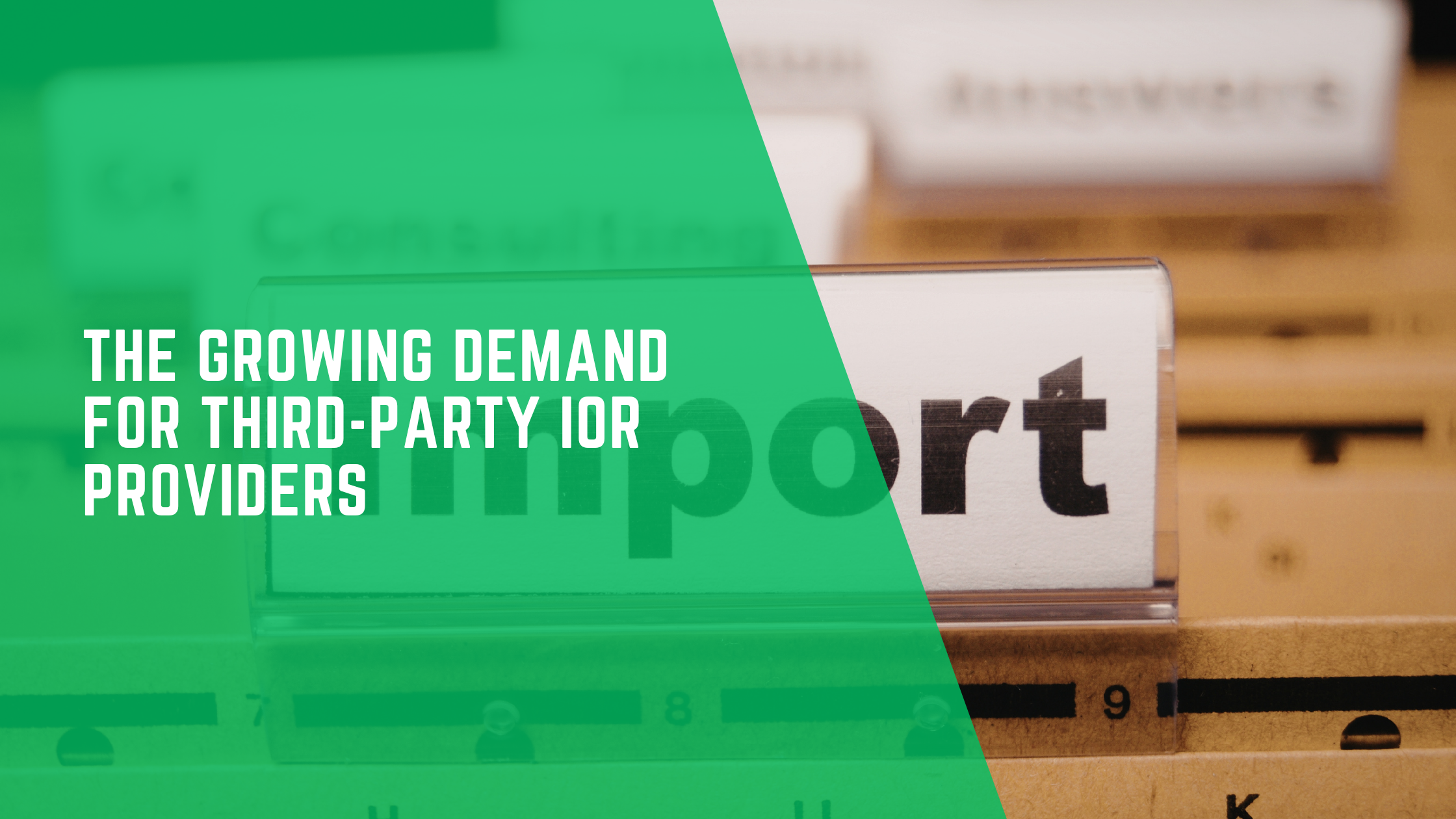 The Growing Demand for Third-Party IOR Providers