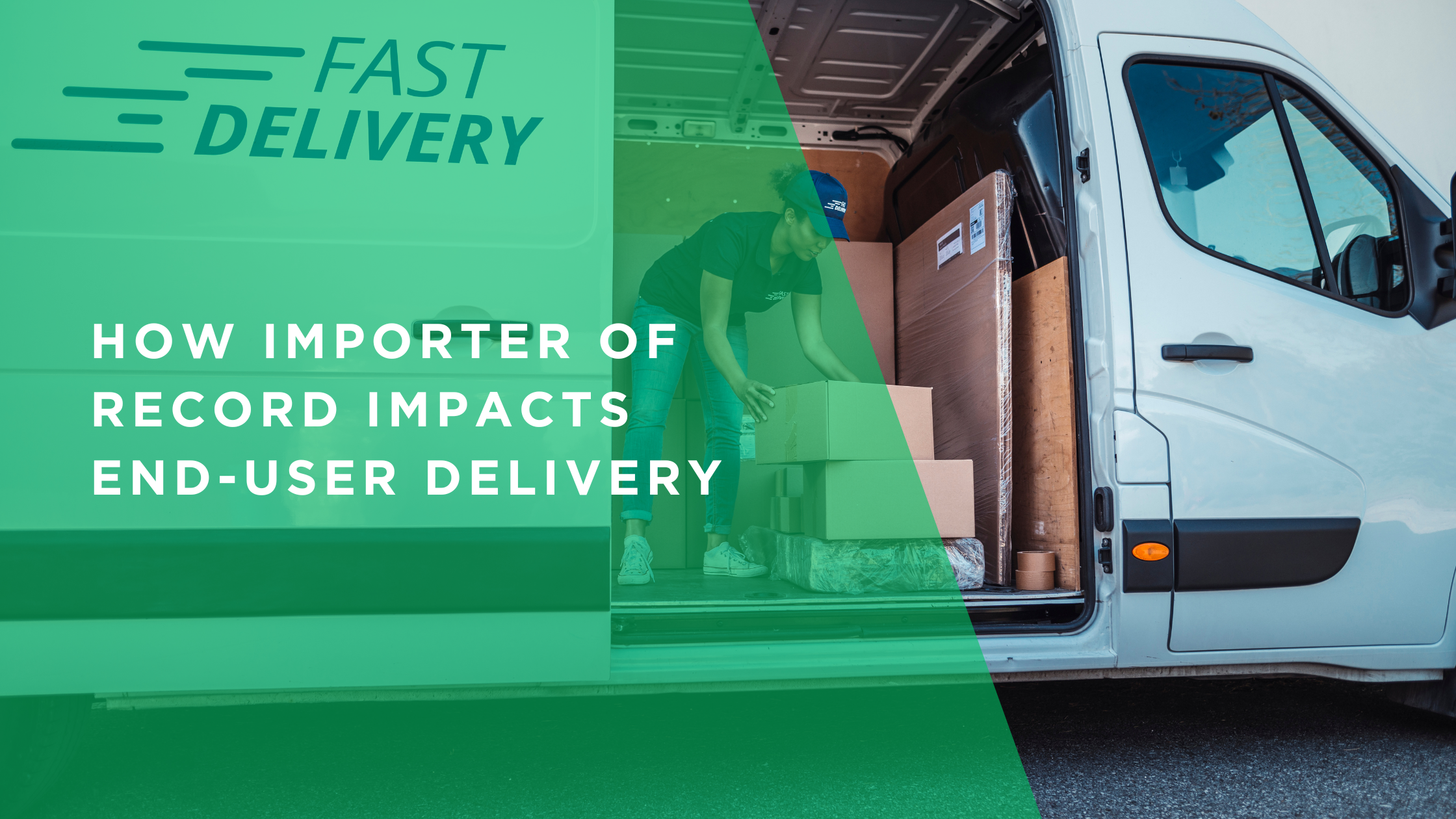 How Importer of Record Impacts End-User Delivery