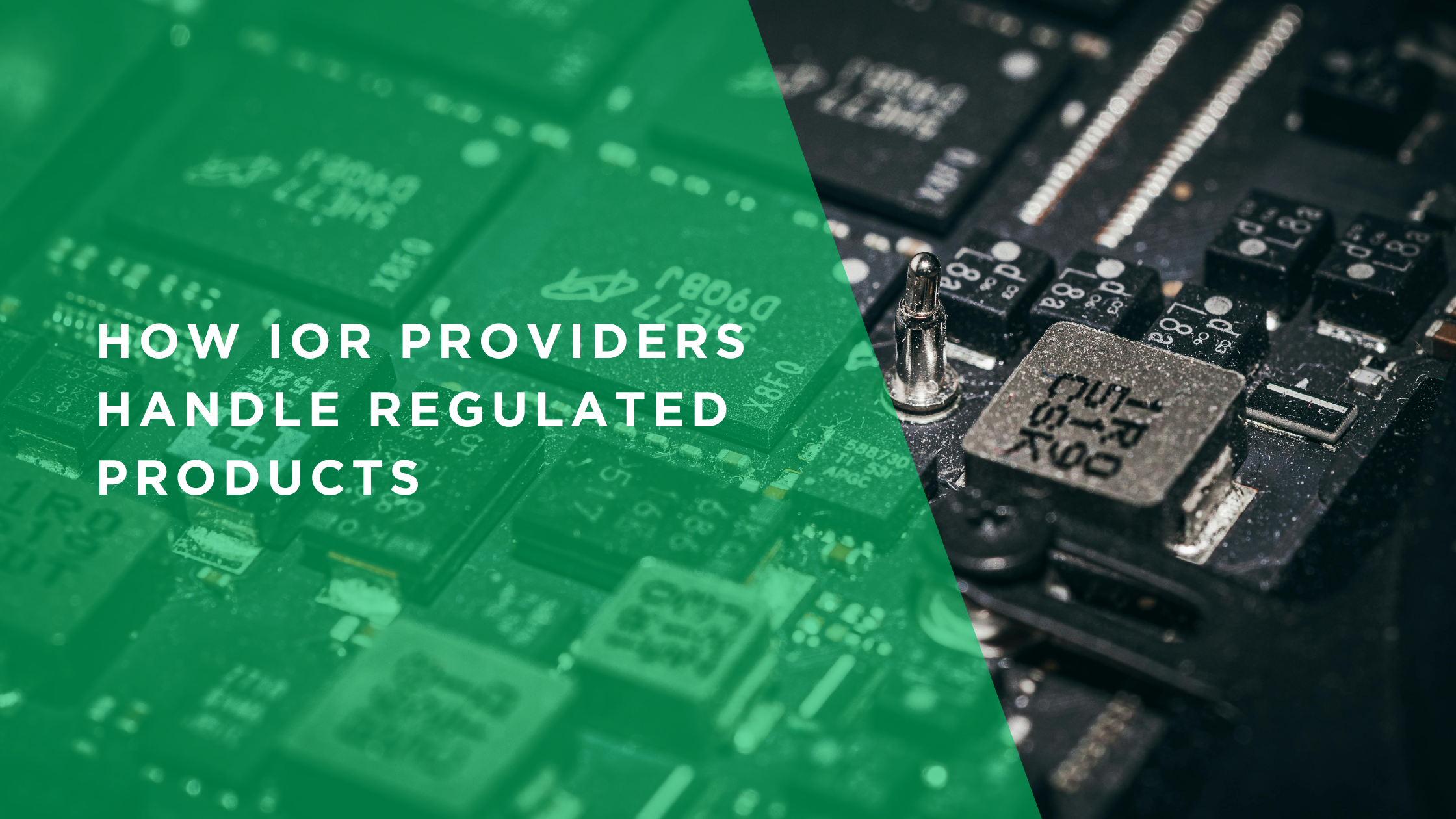 How IOR Providers Handle Regulated Products