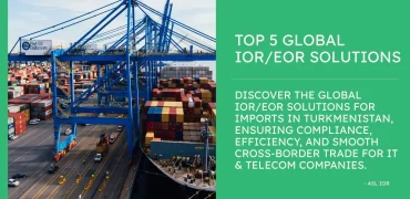 Top 5 Global IOR/EOR Partner Solutions in Turkmenistan for Tech Imports